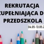 RUSZA UZUPEŁNIAJĄCA REKRUTACJA DO PRZEDSZKOLA !!!